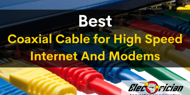 best coaxial cable for high speed internet and modems