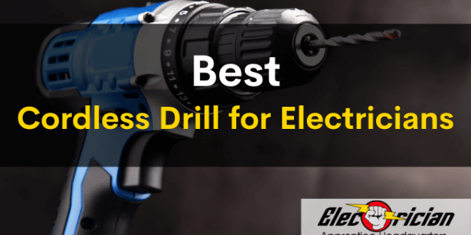 best cordless drill for electricians