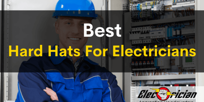 best hard hats for electricians