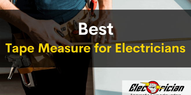best tape measure for electricians