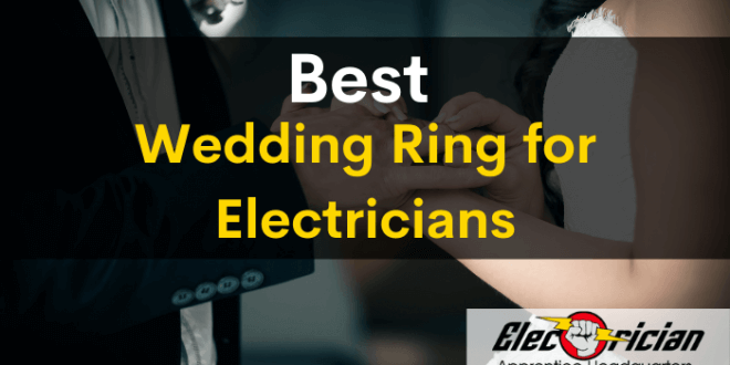 best wedding ring for electricians