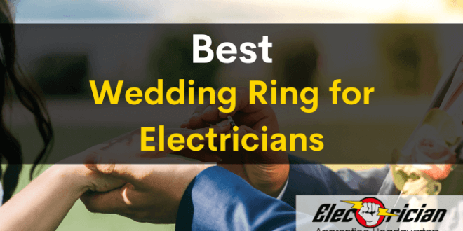 best wedding ring for electricians