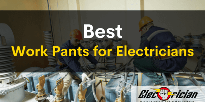 best work pants for electricians